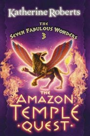 The Amazon Temple Quest (The Seven Fabulous Wonders Series)