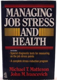 Managing Job Stress and Health: The Intelligent Person's Guide