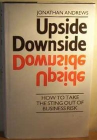 Upside Downside: How to Take the Sting Out of Business Risk