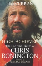 HIGH ACHIEVER: THE LIFE AND CLIMBS OF CHRIS BONINGTON