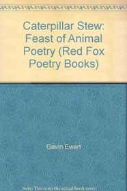 Caterpillar Stew: Feast of Animal Poetry (Red Fox Poetry Books)