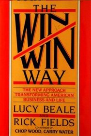 The Win/Win Way: The New Approach Transforming American Business and Life