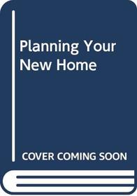 Planning Your New Home