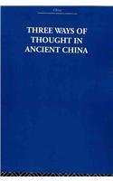 Three Ways of Thought in Ancient China (China: History, Philosophy, Economics)