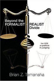 Beyond the Formalist-Realist Divide: The Role of Politics in Judging
