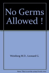 No Germs Allowed!: How to Avoid Infectious Diseases at Home and on the Road