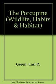The Porcupine (Wildlife, Habits & Habitat)