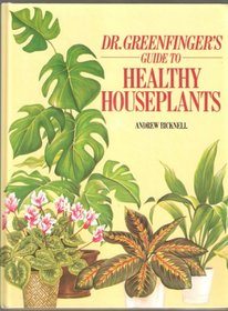 Dr. Greenfingers' Guide to Healthy Houseplants