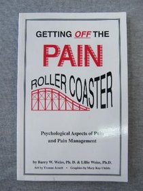 Getting Off the Pain Roller Coaster: Psychological Aspects of Pain  and Pain Management