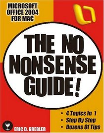 Microsoft Office 2004 for Mac : The No Nonsense Guide! (The No Nonsense Guide)