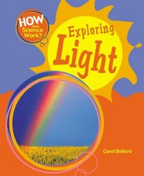Exploring Light (How Does Science Work?)