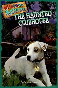 The Haunted Clubhouse (Wishbone Mysteries, Bk 2)