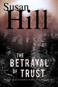 The Betrayal of Trust (Simon Serrailler, Bk 6)