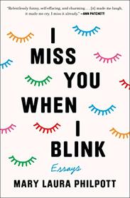 I Miss You When I Blink: Essays