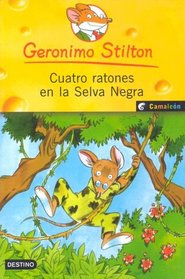 Cuatro Ratones En La Selva Negra/ Four Mice in the Deep Jungle (Geronimo Stilton)