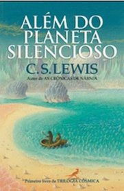 Alm Do Planeta Silencioso - Trilogia Csmica (Livro 1) - Out of the Silent Planet (Space Trilogy, Book One) (portuguese)