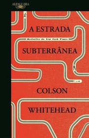 A Estrada Subterrnea (Portuguese Edition)