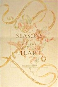 Seasons of the Heart: Perennial Wisdom on Moving Through the Cycles of Our Relationships