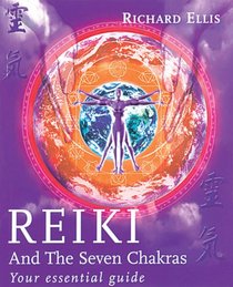 Reiki and the Seven Chakras: Your Essential Guide