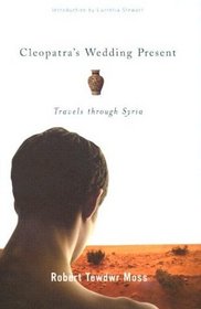 Cleopatra's Wedding Present: Travels through Syria (Living Out: Gay and Lesbian Autobiographies)