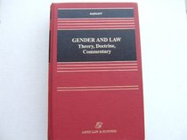 Gender and Law: Theory, Doctrine, Commentary (Law School Casebook Series)