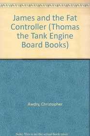 James and the Fat Controller (Thomas the Tank Engine Board Books)