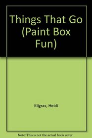 Things That Go (Paint Box Fun)