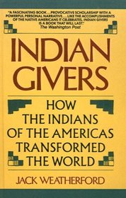 Indian Giver: How the Indians of the Americas Transformed the World