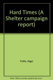 Hard Times (A Shelter campaign report)