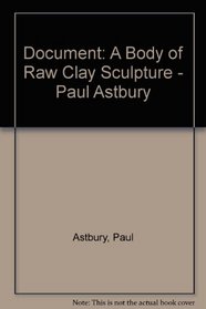 Document: A Body of Raw Clay Sculpture - Paul Astbury