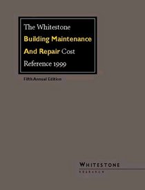 The Whitestone Building Maintenance and Repair Cost Reference 1999