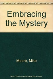Embracing the Mystery