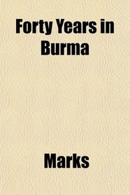 Forty Years in Burma