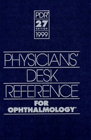 Physician's Desk Reference for Ophthalmology, 1999 (Physicians' Desk Reference (Pdr) for Ophthalmic Medicines)