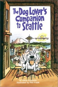 The Dog Lover's Companion to Seattle 2 Ed: