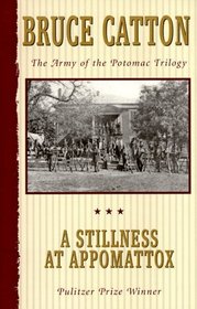 A Stillness at  Appomattox (Army of the Potomac, Bk 3)