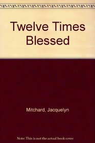 Twelve Times Blessed