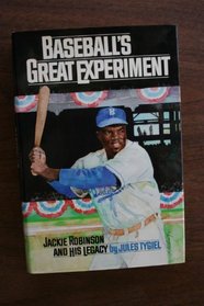 Baseballs Great Experiment: Jackie Robinson and His Legacy