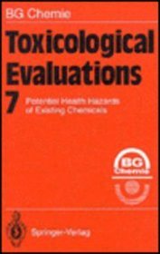 Toxicological Evaluations 7: Potential Health Hazards of Existing Chemicals (Toxicological Evaluations)