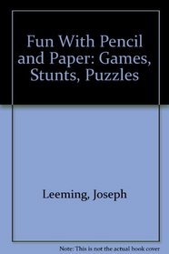 Fun With Pencil and Paper: Games, Stunts, Puzzles