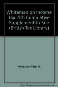 Whiteman on Income Tax: 5th Cumulative Supplement to 3r.e (British Tax Library)
