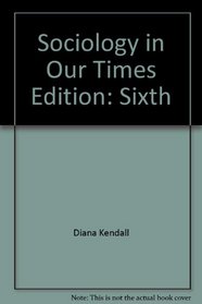 Sociology In Our Times Sixth Edition