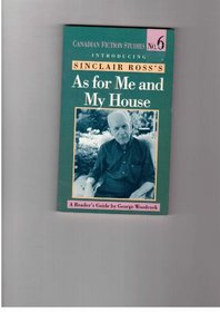 Introducing Sinclair Ross's As for Me  My House: A Reader's Guide (Canadian fiction studies)