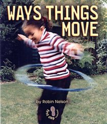 Ways Things Move (First Step Nonfiction Forces and Motion)