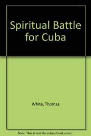 Spiritual Battle for Cuba