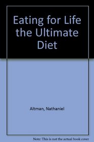 Eating for Life the Ultimate Diet