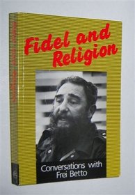 Fidel and Religion Conversations With Frei