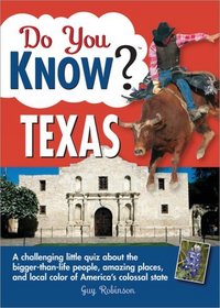 Do You Know Texas?: A challenging little quiz about the bigger-than-life people, amazing places and local color of America's colossal state (Do You Know?)