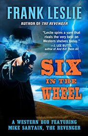 Six In the Wheel (Mike Sartain, The Revenger)