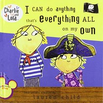 I Can Do Anything That's Everything All on My Own (Charlie and Lola)
